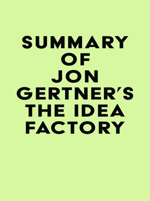 cover image of Summary of Jon Gertner's the Idea Factory